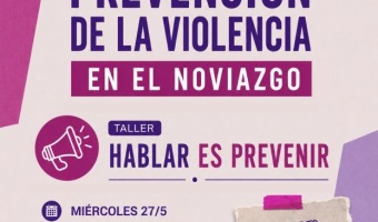 SE REALIZAR� EL TALLER �HABLAR ES PREVENIR� EN EL MARCO DEL D�A DE LA PREVENCI�N DE LA VIOLENCIA EN EL NOVIAZGO